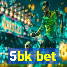 5bk bet